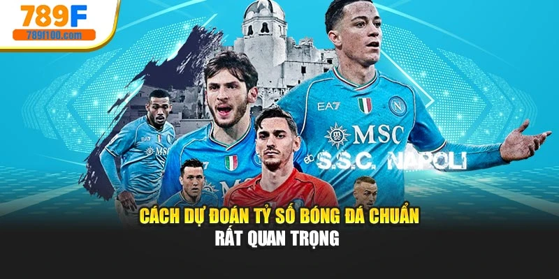 Cách dự đoán tỷ số bóng đá chuẩn rất quan trọng 