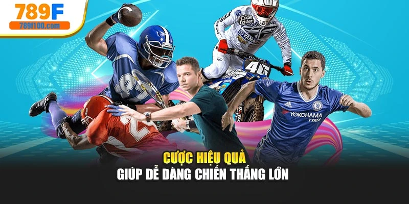 Cược hiệu quả giúp dễ dàng chiến thắng lớn