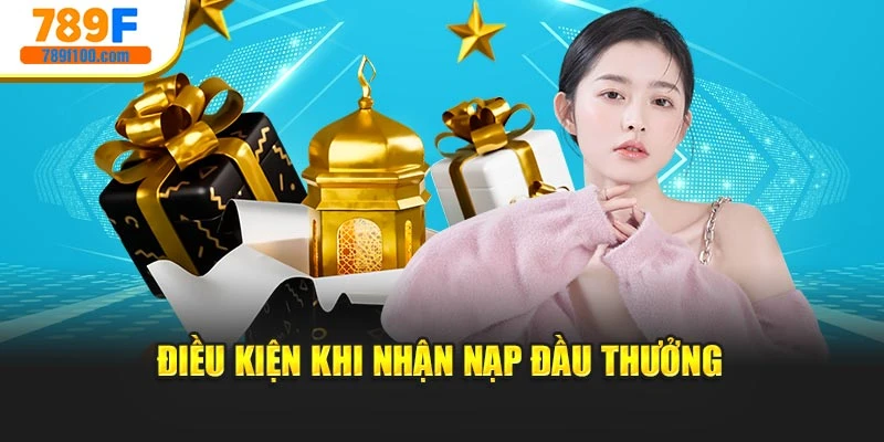 Điều kiện khi nhận nạp đầu thưởng