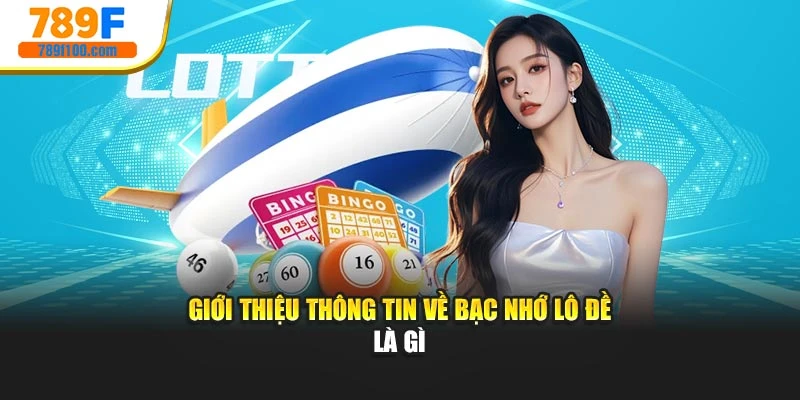 Giới thiệu thông tin về bạc nhớ lô đề là gì