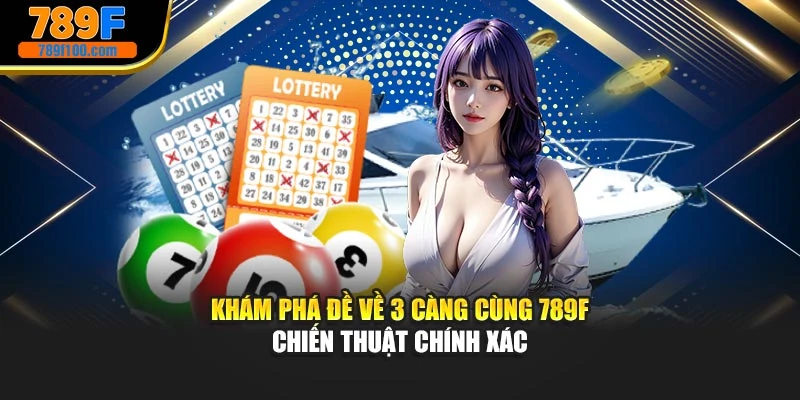 Khám Phá Đề Về 3 Càng Cùng 789f Chiến Thuật Chính Xác
