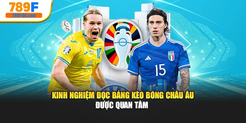 Kinh nghiệm đọc bảng kèo bóng châu Âu cần quan tâm gì?