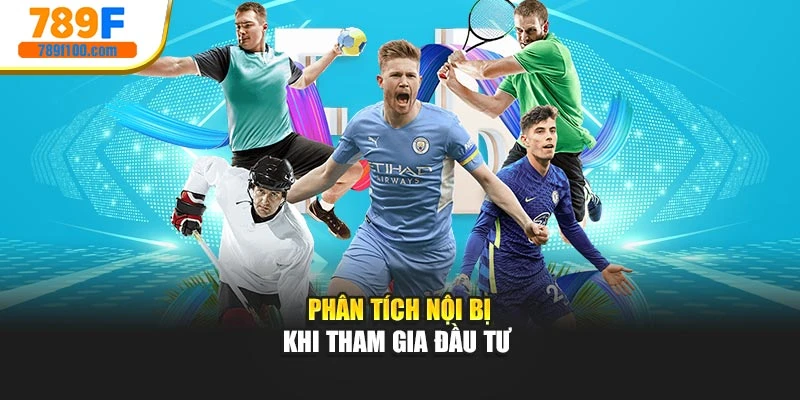 Phân tích nội bị khi tham gia đầu tư