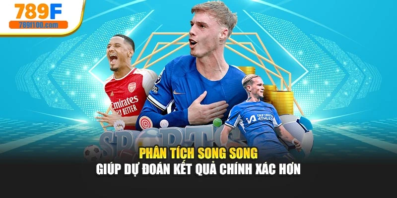 Phân tích song song giúp dự đoán kết quả chính xác hơn
