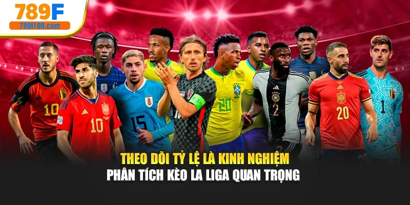 Theo dõi tỷ lệ là kinh nghiệm phân tích kèo La Liga quan trọng 