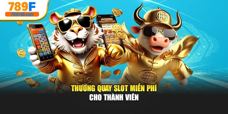 Thưởng quay slot miễn phí cho thành viên